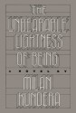 The Unbearable Lightness of Being - Milan Kundera