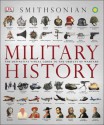 Military History: The Definitive Visual Guide to the Objects of Warfare - Gareth Jones, Jill Hamilton, R.G. Grant