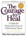 The Courage to Heal - Third Edition - Revised and Expanded: A Guide for Women Survivors of Child Sexual Abuse - Ellen Bass, Laura Davis