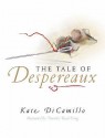 The Tale Of Despereaux: Being The Story Of A Mouse, A Princess, Some Soup, And A Spool Of Thread - Kate DiCamillo, Timothy Basil Ering