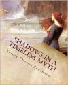 Shadows in a Timeless Myth: An Old-Fashioned Historical Romance, Paranormal Horror Novel - Teresa Thomas Bohannon