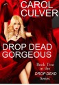 Drop Dead Gorgeous - Carol Culver