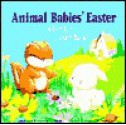 The Animal Babies' Easter: A Fun for Touch Book! - Karen Ann Moore, Beverly Luedecke