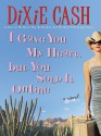 I Gave You My Heart, But You Sold It Online - Dixie Cash