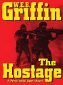 The Hostage (Presidential Agent, #2) - W.E.B. Griffin