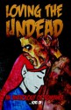 Loving the Undead, An Anthology of Romance...sort of - Katherine Sanger, Jennie Breeden, Cathy Hall, Heather Hill, Carl Hose, Michael A. Kechula, Nicholas Knight, Bill D. Allen, Saranna DeWylde, Selina Rosen, Leslie Brown, John C. Davis, Barry Hollander, Doug Graves, Allen McGill, Christopher Donahue, Linda L. Donahue, Mark D