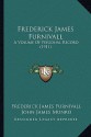 Frederick James Furnivall: A Volume of Personal Record (1911) - Frederick James Furnivall, John James Munro