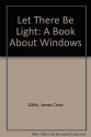 Let There Be Light: A Book about Windows - James Cross Giblin