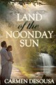 Land of the Noonday Sun - Carmen DeSousa