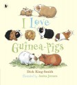 I Love Guinea Pigs - Dick King-Smith, Anita Jeram