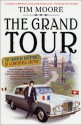 The Grand Tour: The European Adventure of a Continental Drifter - Tim Moore