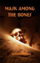 Mask Among The Bones - M. Robertson