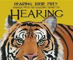 Hearing Their Prey: Animals with an Amazing Sense of Hearing - Kathryn Lay