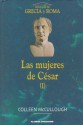 Las Mujeres De Cesar I (Spanish Edition) - Colleen McCullough