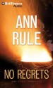 No Regrets: And Other True Cases - Laural Merlington, Ann Rule