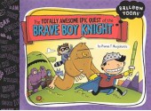 The Totally Awesome Epic Quest of the Brave Boy Knight - Pranas T. Naujokaitis