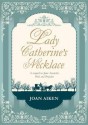 Lady Catherine's Necklace - Joan Aiken