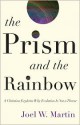 The Prism and the Rainbow - Joel Martin