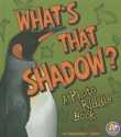 What's That Shadow?: A Photo Riddle Book (Nature Riddles) (A+ Books) - Christopher L. Harbo