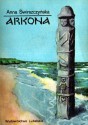 Arkona, gród Świętowita. Z dziejów Słowiańskiej Rugii czyli Rany. - Anna Świrszczyńska