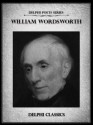 Complete Works of William Wordsworth (Illustrated) (Delphi Poets Series) - William Wordsworth