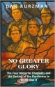 No Greater Glory: The Four Immortal Chaplains and the Sinking of the Dorchester in World War II - Dan Kurzman