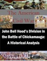 John Bell Hood's Division in the Battle of Chickamauga: A Historical Analysis (The American Civil War) - Kyle J. Folley, U.S. Army Command and General Staff College, Kurtis Toppert