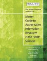 The Medical Library Association's Master Guide to Authoritative Information Resources in the Health Sciences - Esther Carrigan, Laurie Thompson, Mori Higa