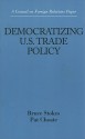 Democratizing U.S. Trade Policy - Bruce Stokes, Pat Choate