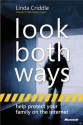 Look Both Ways: Help Protect Your Family on the Internet - Linda Criddle