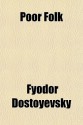 Poor Folk - Fyodor Dostoyevsky