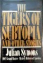 The Tigers of Subtopia and Other Stories - Julian Symons