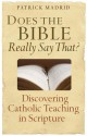 Does the Bible Really Say That?: Discovering Catholic Teaching in Scripture - Patrick Madrid