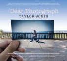 Dear Photograph - Taylor Jones