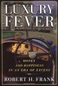 Luxury Fever - Robert H. Frank