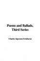 Poems and Ballads, Third Series - Algernon Charles Swinburne