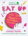 Eat Up: Over 60 Children's Favourites to Help Raise Funds for the NSPCC - Annabel Karmel