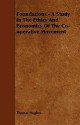 Foundations - A Study in the Ethics and Economics of the Co-Operative Movement - Thomas Hughes