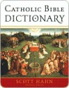 Catholic Bible Dictionary - Scott Hahn