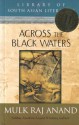 ACROSS THE BLACK WATERS - Mulk Raj Anand