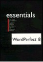 WordPerfect 8 Essentials [With *] - Robert L. Ferrett, Sally Preston