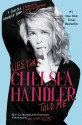 Lies that Chelsea Handler Told Me - Chelsea's Family Friends and Other Victims, Chelsea Handler