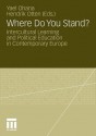 Where Do You Stand?: Intercultural Learning and Political Education in Contemporary Europe - Yael Ohana, Hendrik Otten