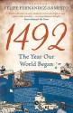 1492: The Year Our World Began - Felipe Fernǹdez-Armesto