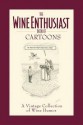 Wine Enthusiast Book of Cartoons: A Vintage Collection of Wine Humor - Bob Johnson