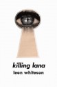 Killing Lana - Leon Whiteson