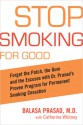 Stop Smoking for Good: Forget the Patch, the Gum, and the Excuses with Dr. Prasad's Proven Program for - Balasa Prasad, Catherine Whitney