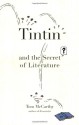 Tintin and the Secret of Literature - Tom McCarthy