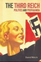 The Third Reich: Politics and Propaganda - David Welch