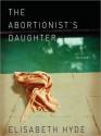 Abortionist's Daughter (Audio) - Elisabeth Hyde, Beth McDonald